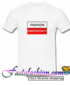 Fashion Emergency T Shirt
