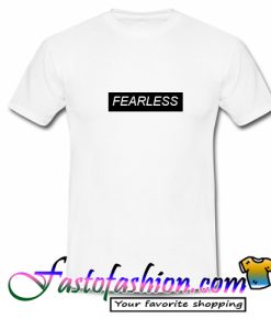 Fearless T Shirt
