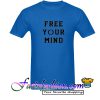 Free Your Mind T Shirt