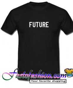 Future T Shirt