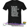 If You Aare Netral in Situations T Shirt