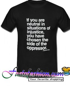 If You Aare Netral in Situations T Shirt