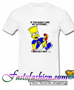If You Don’t Like My Attitude T Shirt