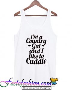 I'm a Country Gal And I Like To Cuddle Tank Top