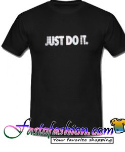 Just Do It T Shirt