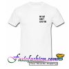 My Cat Dont Like You T Shirt
