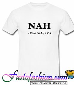 Nah Rosa Parks 1995 T Shirt