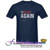 Never Again Not One More T Shirt