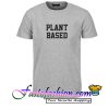 Plant Based T Shirt