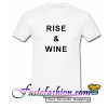 Rise And Wine T Shirt