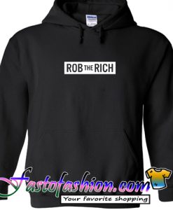Rob the Rich Hoodie
