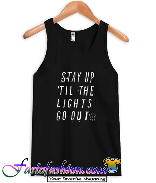 Stay Up Till The Light Go Out Tank Top