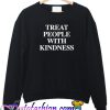 Treat People With Kindness Sweatshirt