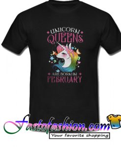 Unicorn Queens Are Born In February T Shirt