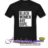 Black Women Are Dope T Shirt