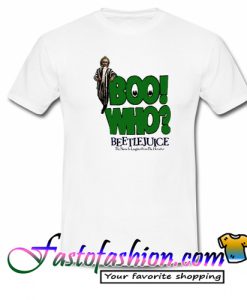 Boo Who Beetlejuice Joke T Shirt