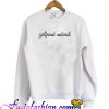 Girlfriend Material Sweatshirt