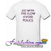 Go With The Flow Avoid Police T Shirt