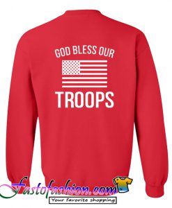 Good Bless Our Troops SweatshirT back