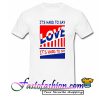 It's Hard To Say Love T Shirt