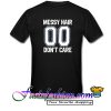 Messy Hair 00 Don't Care T Shirt back