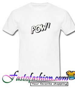 Pow T Shirt