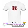 Rules Rules Rules T Shirt