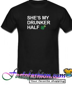 She's My Drunker Half T Shirt