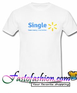 Single Save Money Live better T Shirt