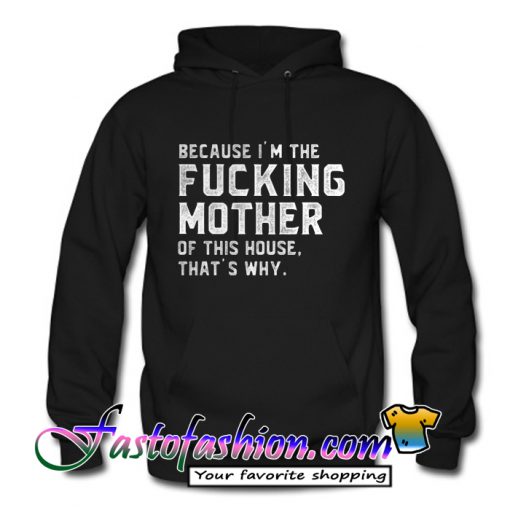 Because I’m the fucking Hoodie