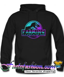 Farming Is A Walk In The Park Hoodie