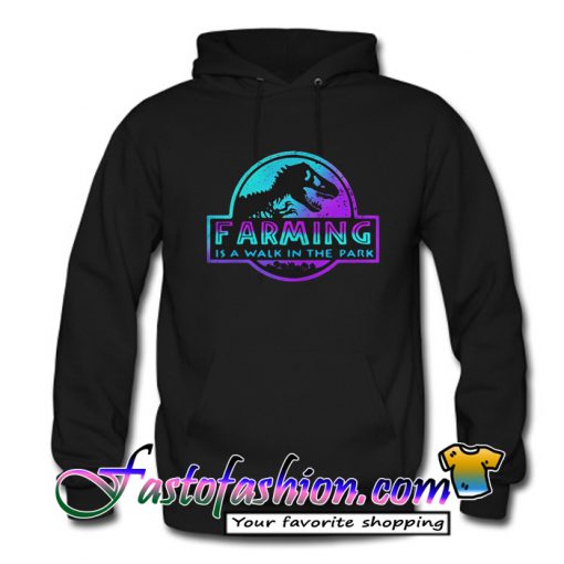 Farming Is A Walk In The Park Hoodie