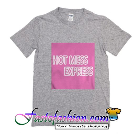 Hot mess express T-Shirt