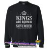 Kings Are Born In November Sweatshirt