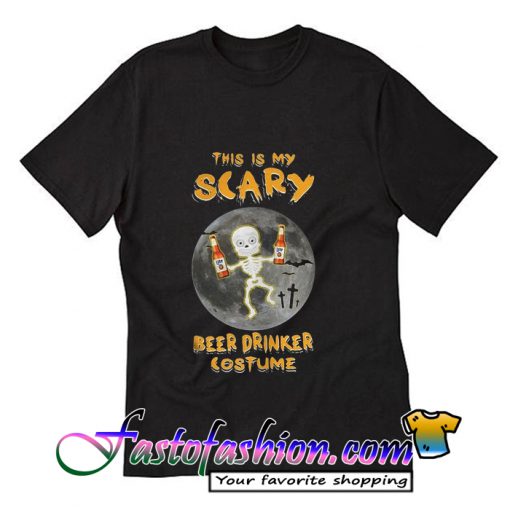 This is my scary beer drinker costume T Shirt