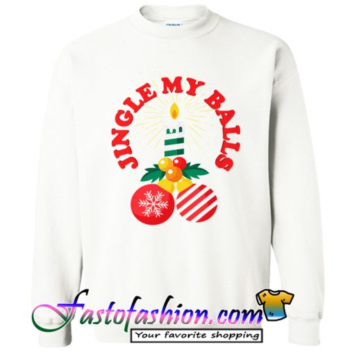 Jingle My Balls Xmas Sweatshirt