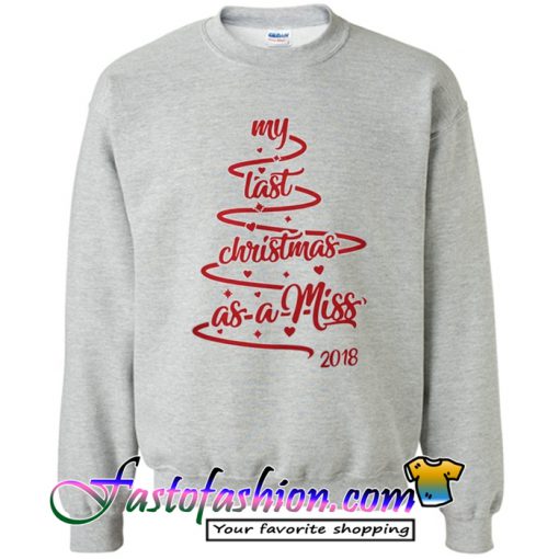 My Last Christmas As A Miss 2018 Sweatshirt