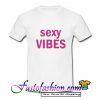 Sexy Vibes T-Shirt