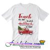 Teach all day watch Hallmark T Shirt
