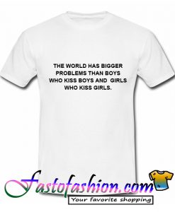 The World Has Bigger T Shirt