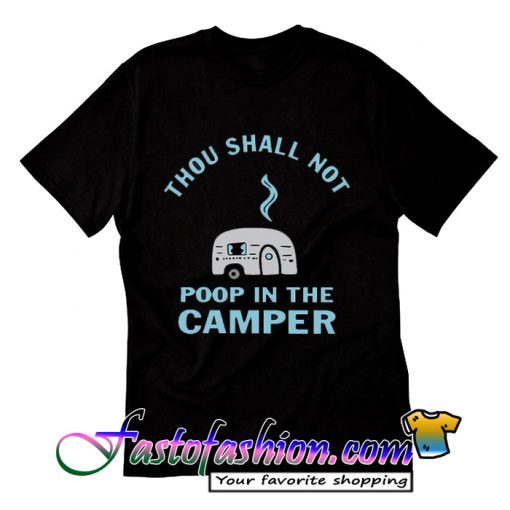 Thou Shall Not Poop In The Camper T Shirt