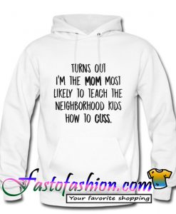Turns Out I'm The Mom Most Likely Hoodie