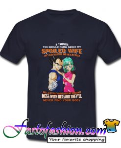 3 Things You Should Know About My Spoiled Wife T Shirt