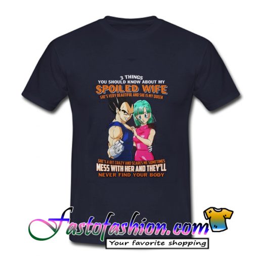3 Things You Should Know About My Spoiled Wife T Shirt