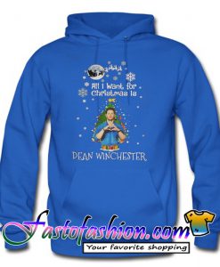 All I Want For Christmas Is Dean Winchester Hoodie