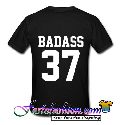 Badass 37 Back T Shirt