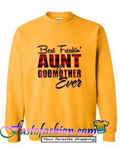 Best freakin aunt godmother Sweatshirt