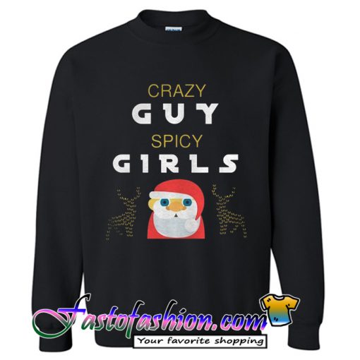 Crazy Guy Spicy Girls Christmas Sweatshirt