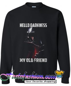 Darth Vader star wars Hello darkness my old friend Sweatshirt