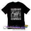 Dazed And Confused T Shirt